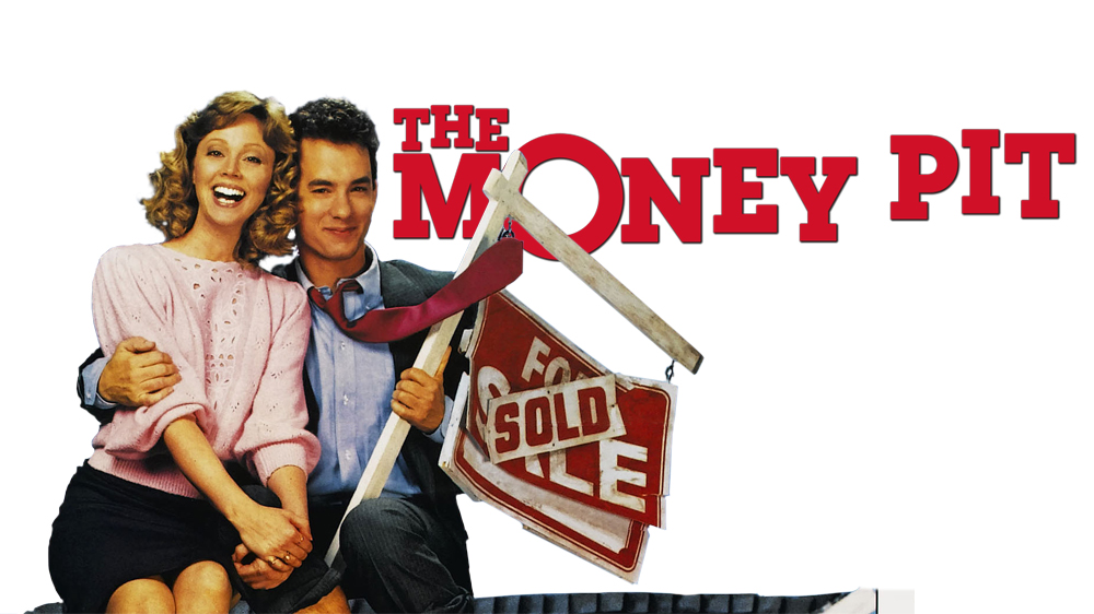 In the Money Pit, Tom Hanks and Shelly Long discover the pains of home ownership when they move into a new house in need of an endless string of repairs.